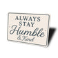 Always Stay Humble & Kind Wall Sign Inspirational Decor
