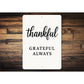 Thankful Grateful Always Metal Sign Inspirational Decor
