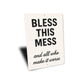 Bless This Mess & All Who Make It Worse Aluminum Sign