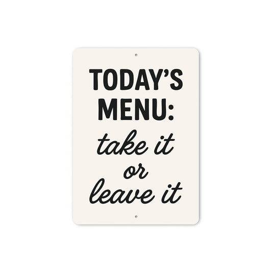 Today's Menu: Take It or Leave It Aluminum Kitchen Sign