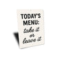 Today's Menu: Take It or Leave It Aluminum Kitchen Sign