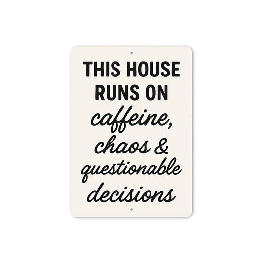 This House Runs on Caffeine & Chaos Aluminum Wall Sign