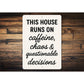 This House Runs on Caffeine & Chaos Aluminum Wall Sign