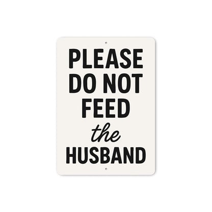 Please Do Not Feed the Husband Aluminum Kitchen Sign