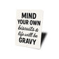 Mind Your Own Biscuits & Life Will Be Gravy Aluminum Sign