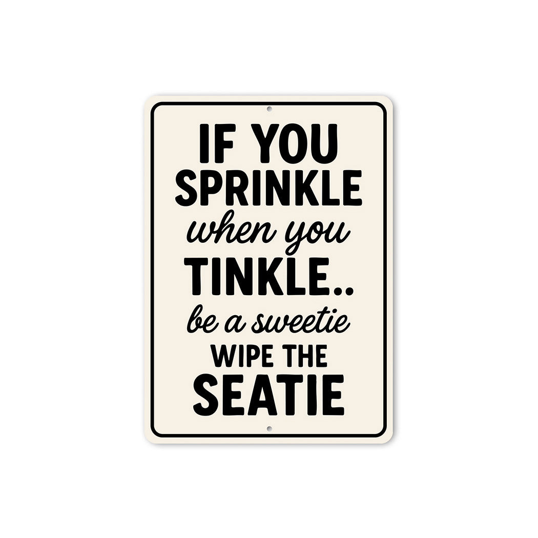 If You Sprinkle When You Tinkle Bathroom Aluminum Sign