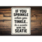 If You Sprinkle When You Tinkle Bathroom Aluminum Sign