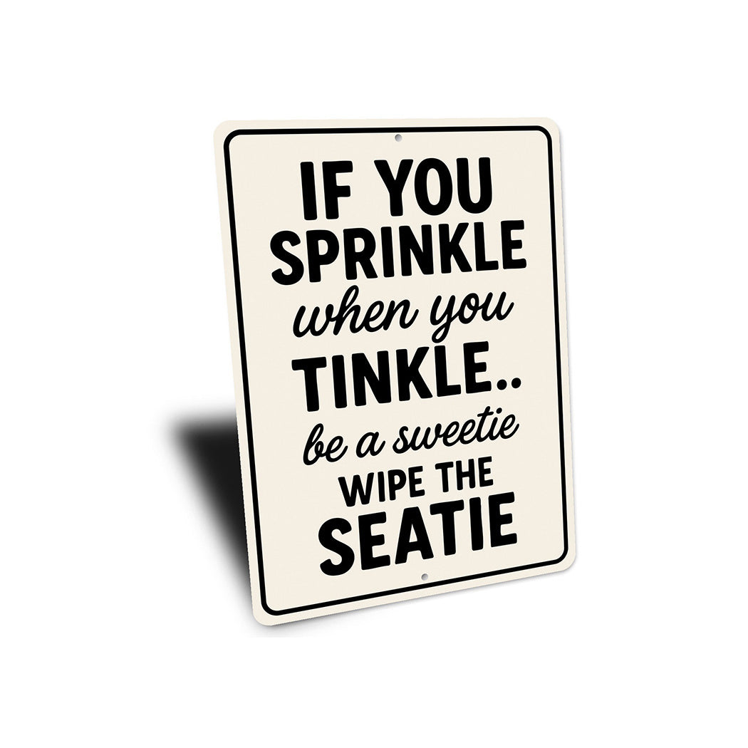 If You Sprinkle When You Tinkle Bathroom Aluminum Sign
