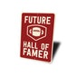 Future Football Hall of Famer Aluminum Sign