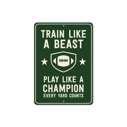 Train Like a Beast Play Like a Champion Aluminum Sign