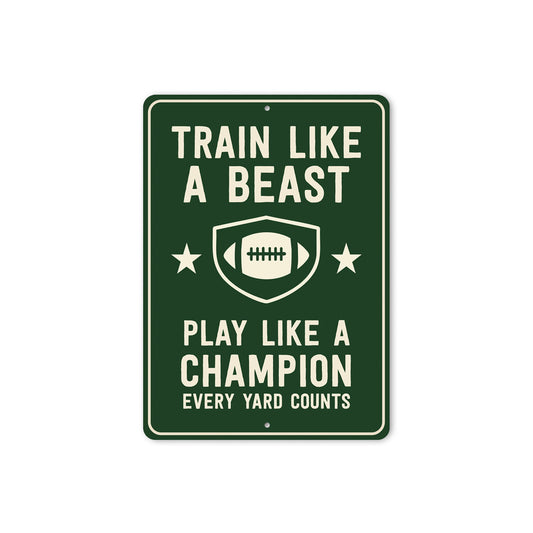 Train Like a Beast Play Like a Champion Aluminum Sign