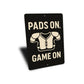 Pads On Game On Football Aluminum Decor Sign
