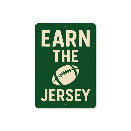 Earn The Jersey Football Motivational Aluminum Sign