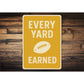 Every Yard Earned Football Motivational Aluminum Sign