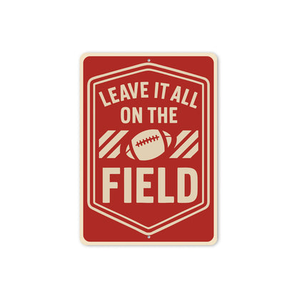 Leave It All On The Field Motivational Football Metal Sign