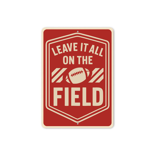 Leave It All On The Field Motivational Football Metal Sign