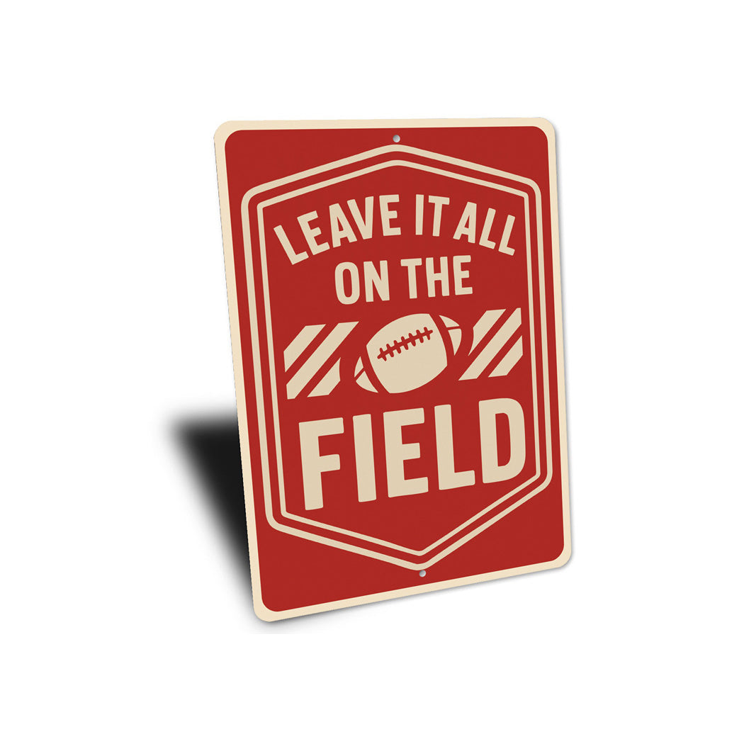 Leave It All On The Field Motivational Football Metal Sign