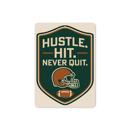 Hustle Hit Never Quit Motivational Football Aluminum Sign
