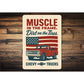 Muscle In The Frame Dirt On The Tires Decor Sign