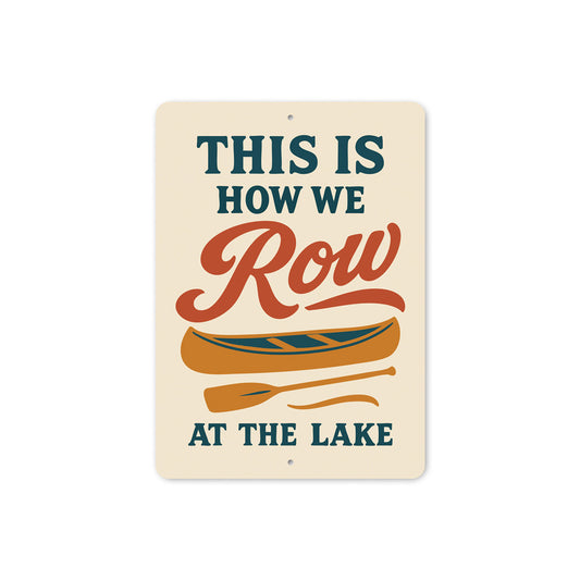 This Is How We Row At The Lake Aluminum Decor Sign