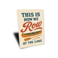 This Is How We Row At The Lake Aluminum Decor Sign