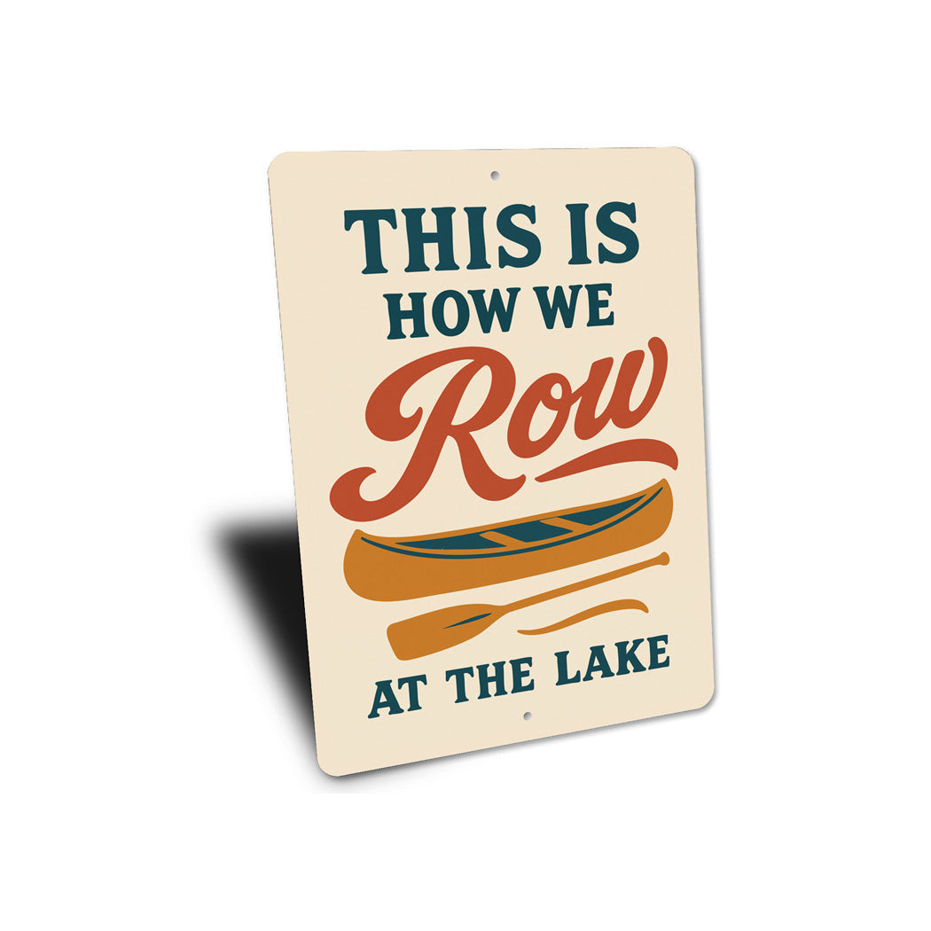 This Is How We Row At The Lake Aluminum Decor Sign