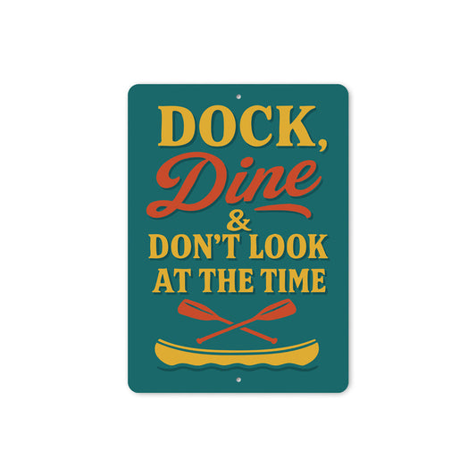 Dock Dine & Don't Look at the Time Aluminum Sign