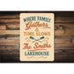 Where Family Gathers Time Slows Lakehouse Aluminum Sign