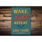 Wake Lake Repeat Lake Tahoe Aluminum Decor Sign