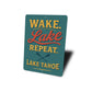 Wake Lake Repeat Lake Tahoe Aluminum Decor Sign