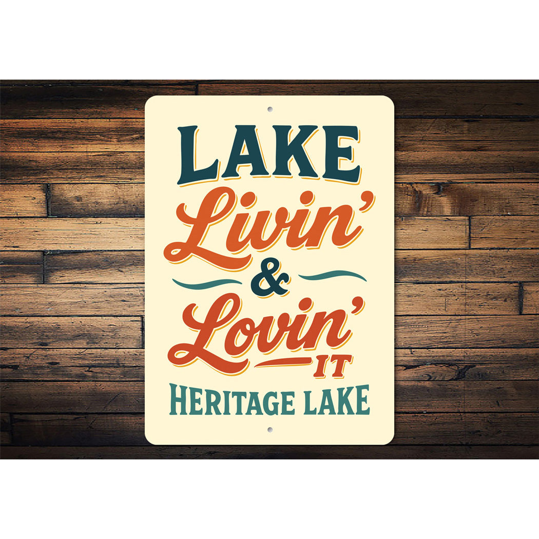 Lake Livin And Lovin It Heritage Lake Aluminum Sign