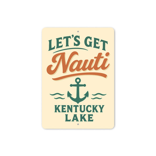 Let's Get Nauti at Kentucky Lake Nautical Humor Sign