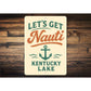 Let's Get Nauti at Kentucky Lake Nautical Humor Sign