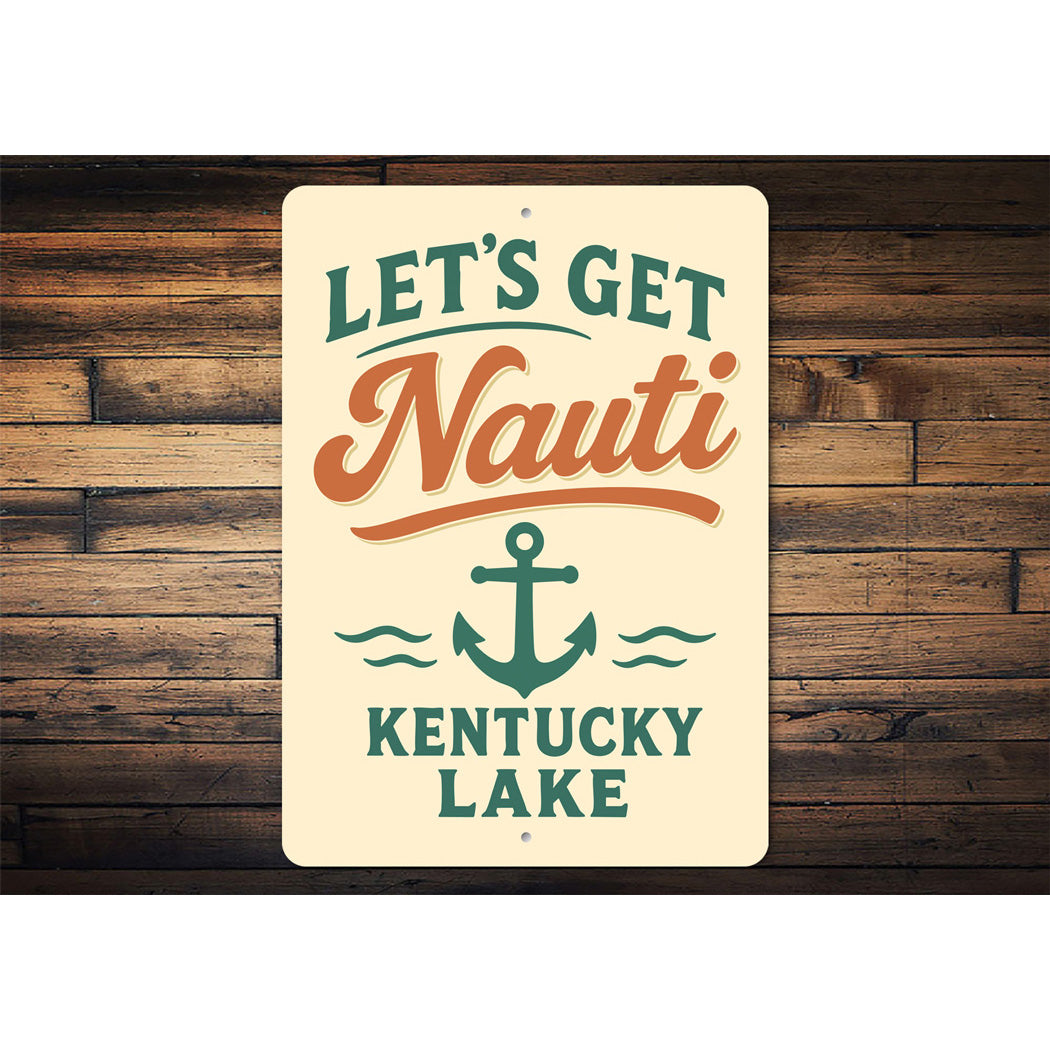 Let's Get Nauti at Kentucky Lake Nautical Humor Sign