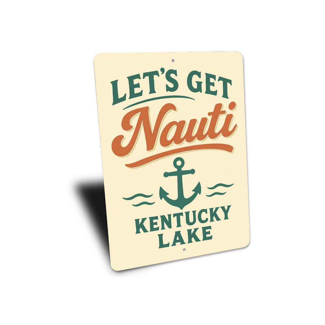 Let's Get Nauti at Kentucky Lake Nautical Humor Sign
