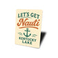 Let's Get Nauti at Kentucky Lake Nautical Humor Sign