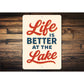 Life Is Better At The Lake Rustic Aluminum Decor Sign