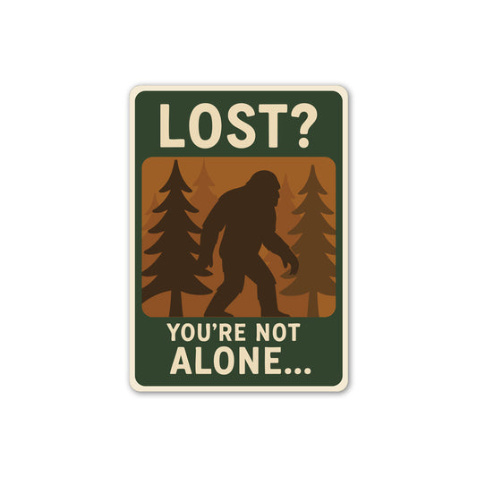 Lost You Are Not Alone Bigfoot Metal Sasquatch Sign