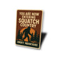 You Are Now Entering Squatch Country Smoky Mountains Sign