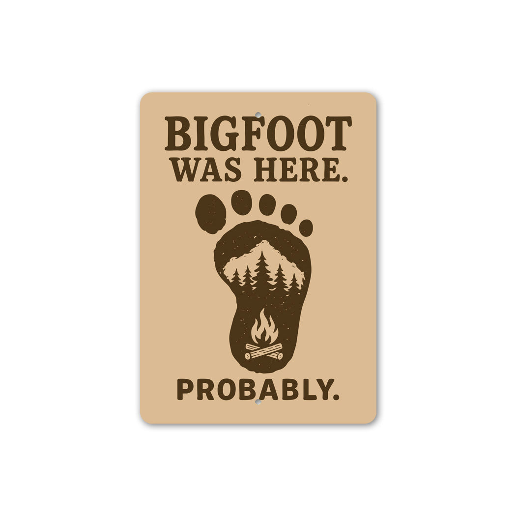Bigfoot Was Here Probably Humorous Metal Wall Sign