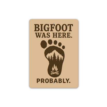 Bigfoot Was Here Probably Humorous Metal Wall Sign