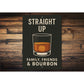 Family Friends And Bourbon Straight Up Metal Sign