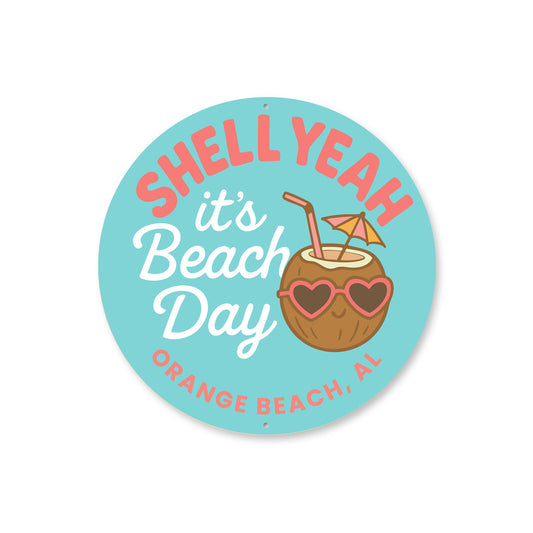 Shell Yeah It's Beach Day Orange Beach Round Sign