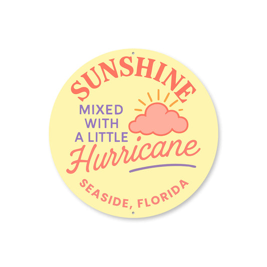 Sunshine Mixed With A Little Hurricane Seaside Round Sign