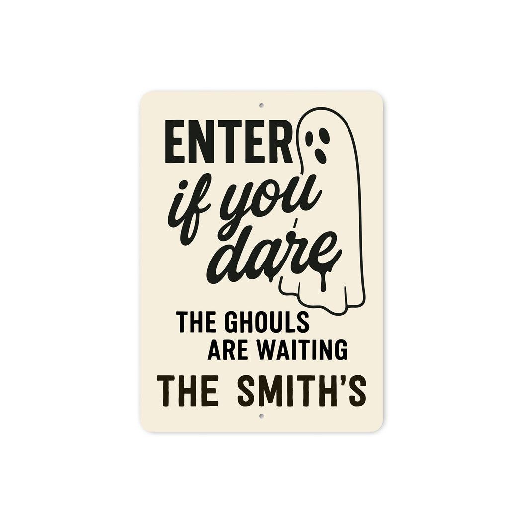 Enter If You Dare The Ghouls Are Waiting Personalized Sign