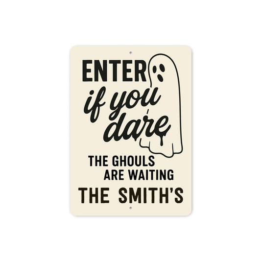 Enter If You Dare The Ghouls Are Waiting Personalized Sign