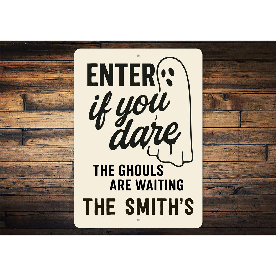Enter If You Dare The Ghouls Are Waiting Personalized Sign