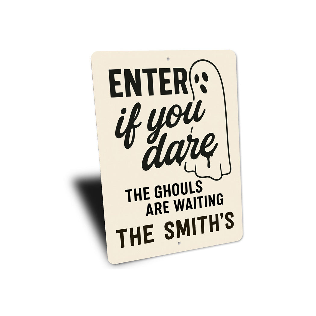 Enter If You Dare The Ghouls Are Waiting Personalized Sign