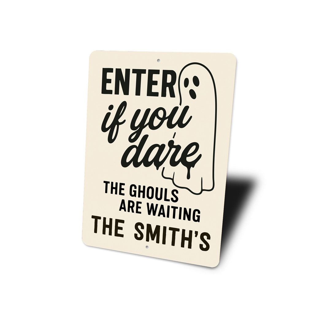 Enter If You Dare The Ghouls Are Waiting Personalized Sign