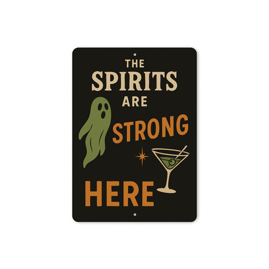 The Spirits Are Strong Here Cocktail Drinks Sign